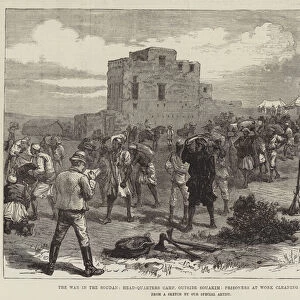 The War in the Soudan, Head-Quarters Camp, outside Souakim, Prisoners at Work cleaning the Camp (engraving)